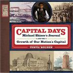 Product Description: Capital Days introduces young readers to Washington, D.C., during the early to mid-19th century. Spanning more than 60 years, the story of Michael Shiner (c. 1804–1880) highlights a period of immense change in our country and its capital. Covering the burning of the city during the War of 1812, the rebuilding of the Capitol and White House, the raising of the Washington Monument, and on through the Civil War, the end of slavery, and numerous other "capital days," this book offers readers fresh insights and background on how our nation's capital came to be. The book includes excerpts from Shiner's diary, other primary sources, archival images, and a timeline. Much as she did in Maritcha and Searching for Sarah Rector, award-winning author Tonya Bolden expertly examines the intricacies of American history through the lens of one relatable person's life.</br></br>About the Author</br></br>Tonya Bolden’s work has garnered many accolades, including the Coretta Scott King Honor Award, James Madison Book Award, School Library Journal Best Book of the Year, YALSA Best Book of the Year, and CCBC Best Book of the Year. She lives in New York City.</br></br>Publish date: January 6, 2015</br>Format: Hardcover</br>Pages: 96</br> Capital Days: Michael Shiner's Journal and the...